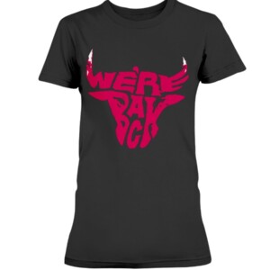 WE'RE BACK CHICAGO SHIRT Chicago Bulls