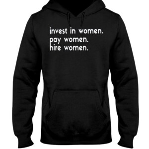 INVEST IN WOMEN PAY WOMEN HIRE WOMEN SHIRT Enes Kanter - Portland Trail Blazers