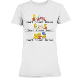 Bart Knows Books Bart Knows Beer Bart Knows Babes The Simpsons T-Shirt