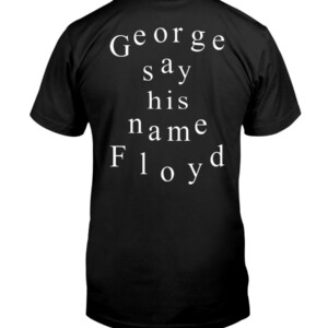 George Floyd - Say His Name - Racial Inequality Hides In Plain Sight Shirt