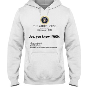 The White House Washington 20th January 2021 Joe you know I won Shirt