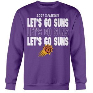 LET'S GO SUNS SHIRT THE VALLEY - Phoenix Suns 2021 NBA Playoffs #RallyTheValley