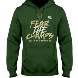 FEAR THE CHAMPS - 2021 Finals Champions T-Shirt Milwaukee Bucks 2021 NBA Finals Champions