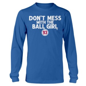DON'T MESS WITH THE BALL GIRL SHIRT Marissa no93 Los Angeles Dodgers Ball Girl