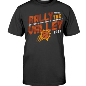 RALLY THE VALLEY SHIRT Phoenix Suns 2021 Western Conference Champions