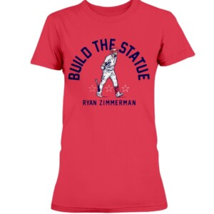 BUILD THE STATUE SHIRT RYAN ZIMMERMAN - Washington Nationals