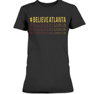 #BELIEVEATLANTA SHIRT BELIEVE ATLANTA - Atlanta Hawks 2021 NBA Playoffs