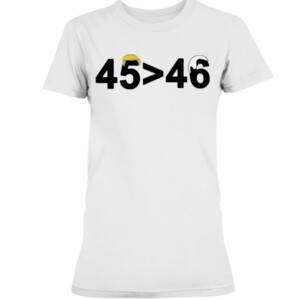 45-46 Shirt 45 is Greater Than 46 Donald Trump Greater Than Joe Biden