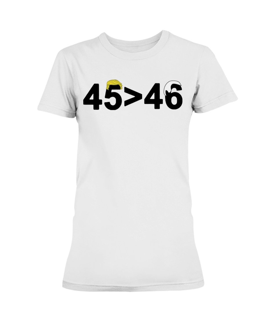 regular_55e44bec-3b7f-4aba-9937-2769cb257fc2 45-46 Shirt 45 is Greater Than 46 Donald Trump Greater Than Joe Biden
