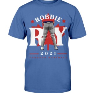 Robbie Tight Pants 2021 T-Shirt Robbie Ray Toronto Blue Jays