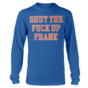 SHUT THE FUCK UP FRANK SHIRT Frank Fleming