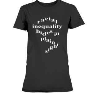 George Floyd - Say His Name - Racial Inequality Hides In Plain Sight Shirt