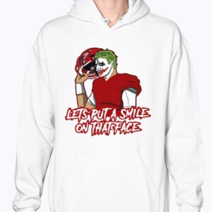 LETS PUT A SMILE ON THAT FACE SHIRT