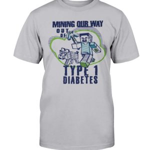 Mining Our Way Out Of Type One Diabetes T-Shirt