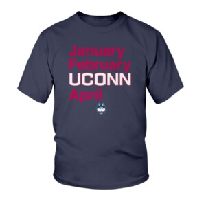January - February - UCONN - April Shirt  UCONN OWNS MARCH  Connecticut Huskies