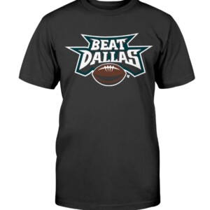BEAT DALLAS SHIRT Nick Sirianni Philadelphia Eagles