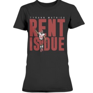 RENT IS DUE SHIRT TYRANN MATHIEU Kansas City Chiefs