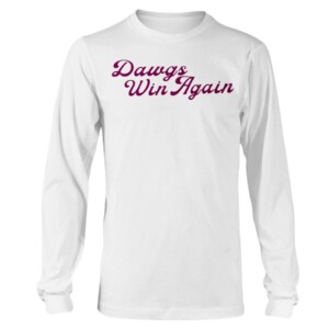 Dawgs Win Again Shirt Mississippi State Bulldogs - Riley Self