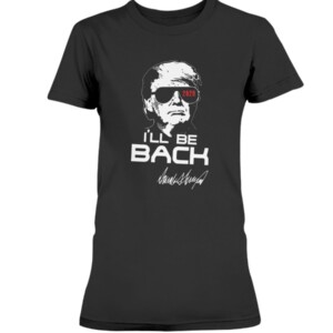 TRUMP TERMINATOR 2020 I’LL BE BACK SIGNATURE SHIRT Melania Trump - DONALD TRUMP - TERMINATOR - Trump Election - MAGA