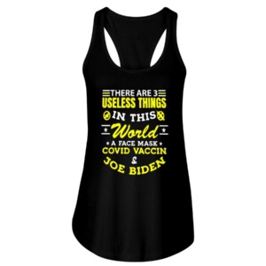 There Are 3 Useless Things In This World A Face Mask Covid Vaccine Joe Biden Shirt