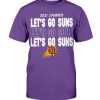LET'S GO SUNS SHIRT THE VALLEY - Phoenix Suns 2021 NBA Playoffs #RallyTheValley