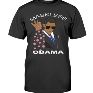 Maskless Obama Shirt