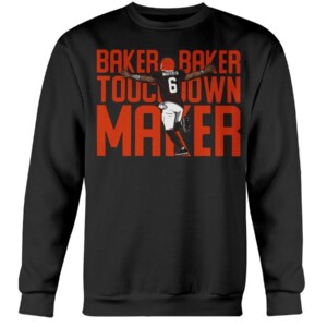 BAKER BAKER TOUCHDOWN MAKER SHIRT Baker Mayfield Cleveland Browns
