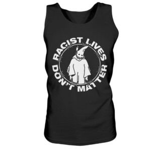 Racist Lives Don't Matter T-Shirt