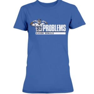 99 PROBLEMS SHIRT AARON DONALD Los Angeles Rams
