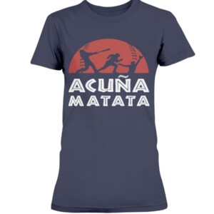 Acuna Matata Shirt Ronald Acuña Jr - Atlanta Braves Hakuna matata The Lion King