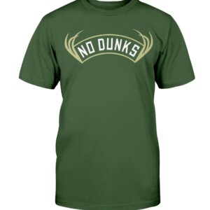 NO DUNKS - MILWAUKEE SHIRT Milwaukee Bucks 2021 NBA Final