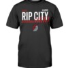 RIP CITY Shirt 2021 NBA Playoffs - Portland Trail Blazers