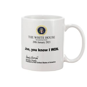 The White House Washington 20th January 2021 Joe you know I won Mug