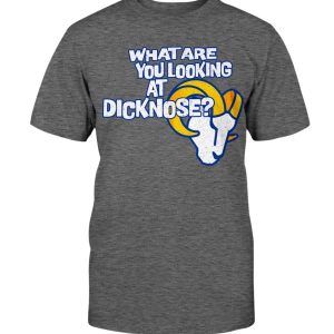 Rams What Are You Looking At Dicknose Shirt Los Angeles Rams