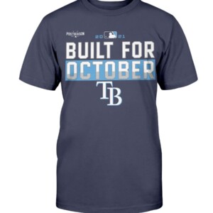 Rays Build For October Shirt Tampa Bay Rays 2021 Postseason