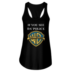 IF YOU SEE DA' POLICE - WARN A BROTHER SHIRT Funny Warner Bros. Pictures