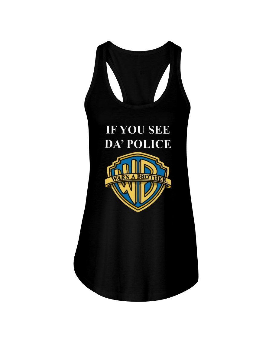 regular_77502367-670b-4bc4-897d-0d795d12cefd IF YOU SEE DA' POLICE - WARN A BROTHER SHIRT Funny Warner Bros. Pictures