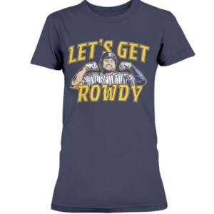 LET'S GET ROWDY SHIRT Rowdy Tellez Milwaukee Brewers
