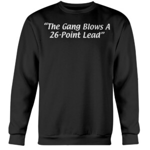THE GANG BLOWS A 26-POINT LEAD SHIRT Atlanta Hawks