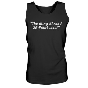THE GANG BLOWS A 26-POINT LEAD SHIRT Atlanta Hawks