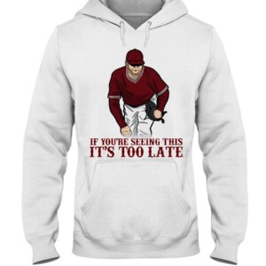 IF YOU'RE SEEING THIS - IT'S TOO LATE SHIRT Mississippi Bulldogs Baseball
