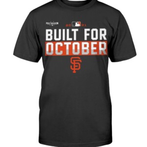 Giants Build For October Shirt San Francisco Giants 2021 Postseason