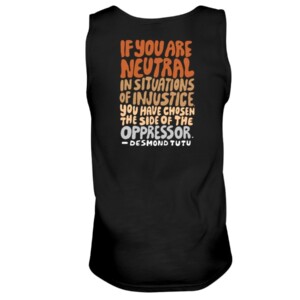 Support BLACK LIVES SHIRT IF YOU ARE NEUTRAL IN SITUATIONS OF INJUSTICE YOU HAVE CHOSEN THE SIDE OF THE OPPRESSOR - DESMOND TUTU 