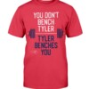 You Don’t Bench Tyler - Tyler Benches You Shirt Tyler O’Neil - St. Louis Cardinals