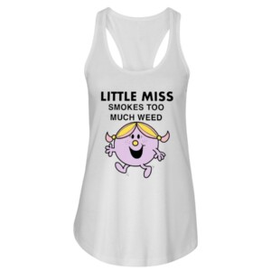 LITTLE MISS SMOKES TOO MUCH WEED SHIRT