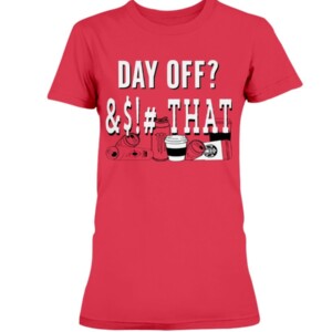 Nationals Day Off Shirt - Washington Nationals Day Off Shirt - Day Off &$!# That Shirt - Let It Ride