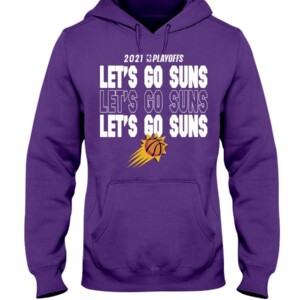 LET'S GO SUNS SHIRT THE VALLEY - Phoenix Suns 2021 NBA Playoffs #RallyTheValley