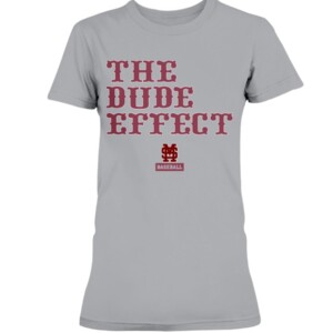 THE DUDE EFFECT SHIRT Mississippi State Bulldogs baseball