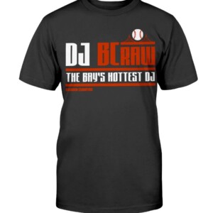 BRANDON CRAWFORD - DJ BCRAW - THE BAY'S HOTTEST DJ SHIRT San Francisco Giants