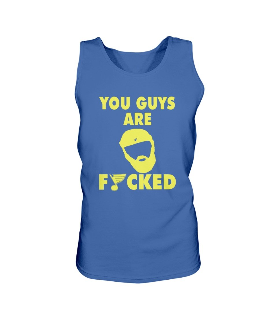 regular_9041601f-7d93-441a-b4f4-28076e306761 YOU GUY ARE FUCKED SHIRT Patrick Maroon - St Louis Blues